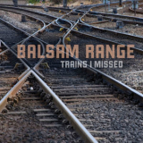 Balsam Range - Trains I Missed '2013