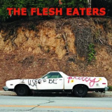 The Flesh Eaters - I Used To Be Pretty '2019