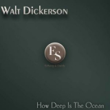 Walt Dickerson - How Deep Is The Ocean '2014