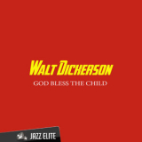 Walt Dickerson - God Bless The Child '2015