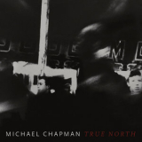 Michael Chapman - True North '2019