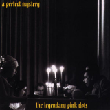 The Legendary Pink Dots - A Perfect Mystery '2000