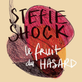 Stefie Shock - Le Fruit Du Hasard '2019
