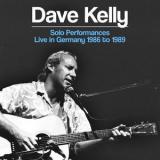 Dave Kelly - Solo Performances Live In Germany 1986 To 1989 '2016