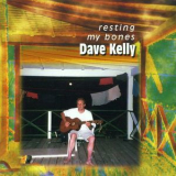 Dave Kelly - Resting My Bones '2001