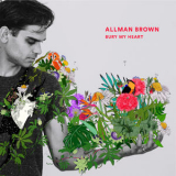 Allman Brown - Bury My Heart EP '2018