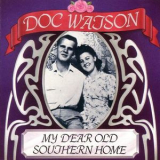 Doc Watson - My Dear Old Southern Hom '1993