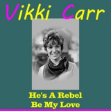 Vikki Carr - He's A Rebel '2014