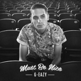 G-Eazy - Must Be Nice '2012