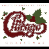 Chicago - Christmas - What's It Gonna Be, Santa? '1998