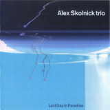 Alex Skolnick Trio - Last Day In Paradise '2007
