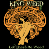 King Weed - Let There Be Weed '2021