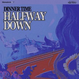 Dinner Time - Halfway Down '2021