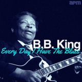B.B. King - Every Day I Have The Blues '2014