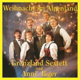 Orig. Grenzland Sextett & Anni Jager - Weihnacht im Alpenland '2019