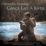 Christopher Parkening - Grace Like A River '2006