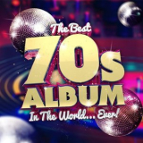 Various Artists - The Best 70s Album In The World...Ever! '2021
