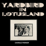 Charlie Parker - Yardbird in Lotusland '2021
