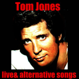 Tom Jones - Live&Alternative Songs '2006