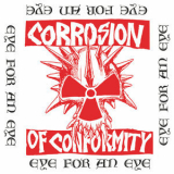 Corrosion Of Conformity - Eye For An Eye '1984