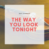 Ray Conniff - The Way You Look Tonight '2019