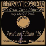 Glenn Miller - History Records - American Edition 126 - The Great Glenn Miller III (Original Recordings - Remastered) '2013