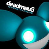 Deadmau5 - Not Exactly / We Fail (CDS) '2007