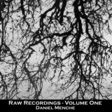 Daniel Menche - Raw Recording Series (Volume One) '2012
