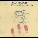 Bad Sector - Pressurized Music '1997