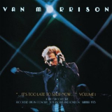 Van Morrison - ..Its Too Late to Stop Now... Volume I '2016