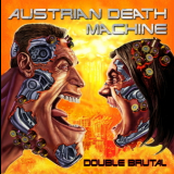 Austrian Death Machine - Double Brutal (CD1) '2009
