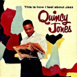 Quincy Jones - This Is How I feel About Jazz '1957