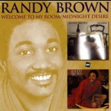 Randy Brown - Welcome To My Room &  Midnight Desire '2009