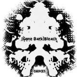 [gone Dark]bleach - Choices '2014