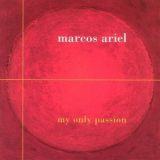 Marcos Ariel - My Only Passion '1999