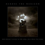 Across The Rubicon - Who Doesn't Listen To The Song, Will Hear The Storm '2010