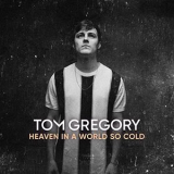 Tom Gregory - Heaven In A World So Cold '2020