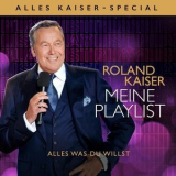 Roland Kaiser - Meine Playlist - Alles was Du willst (Alles Kaiser - Special) '2022
