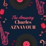 Charles Aznavour - The Amazing Charles Aznavour '2021