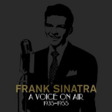 Frank Sinatra - A Voice on Air (1935-1955) '2015