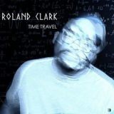 Roland Clark - Time Travel '2022