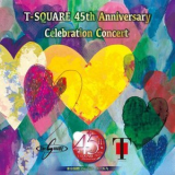 T-Square - T-SQUARE 45th Anniversary Celebration Concert '2024