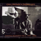 Greg Brown - Dream City-Essential Recordings, Volume 2 1997-2006 '2009