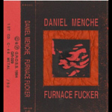 Daniel Menche - Furnace Fucker '1994