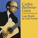 Carlos Barbosa-Lima - Plays The Music Of Luiz Bonfa & Cole Porter '1984