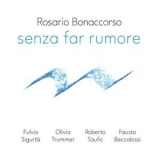 Rosario Bonaccorso - Senza far Rumore '2024