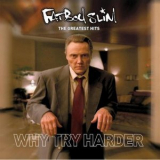 Fatboy Slim - The Greatest Hits (Why Try Harder) '2006