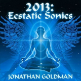Jonathan Goldman - 2013: Ecstatic Sonics '2010
