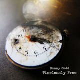 Danny Cudd - Timelessly Free '2011