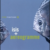 Isis + Aereogramme - In The Fishtank 14 '2006